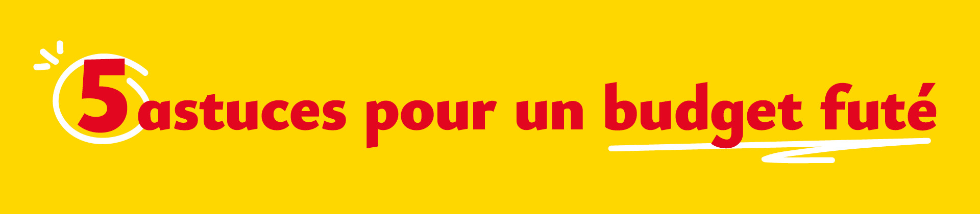 Five astuces pour un budget fute